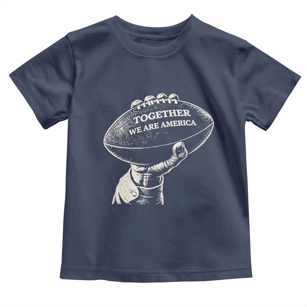 Together We Are America Vintage Football Toddler T Shirt Patriotic Sports Pride Bunny Inspirational Quote