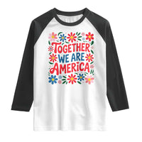 Together We Are America Floral Patriotic Raglan Shirt Retro Red White and Blue Bunny Inspirational Quote