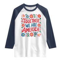 Together We Are America Floral Patriotic Raglan Shirt Retro Red White and Blue Bunny Inspirational Quote