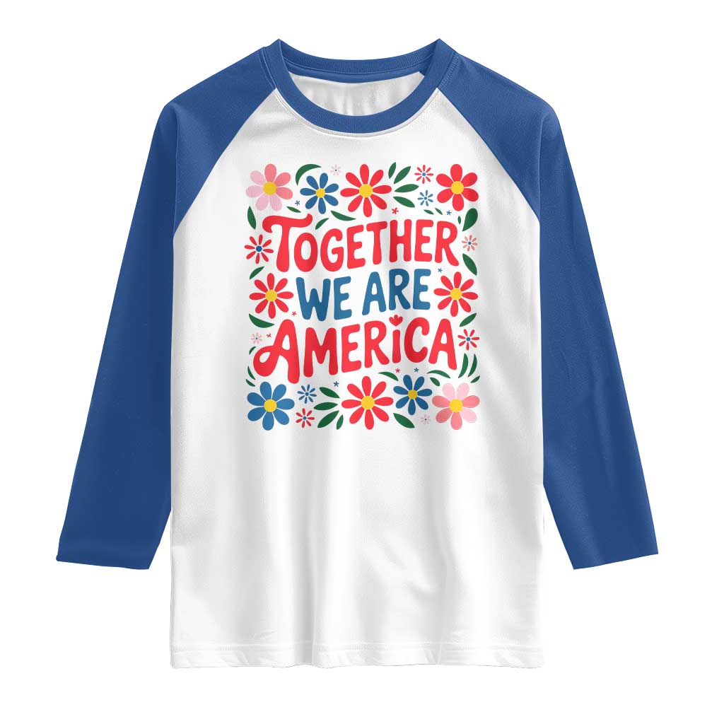 Together We Are America Floral Patriotic Raglan Shirt Retro Red White and Blue Bunny Inspirational Quote