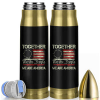 Together We Are America Betsy Ross Patriotic Flag Bullet Tumbler We The People Unity and Freedom Bunny Inspirational Quote
