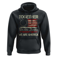 Together We Are America Betsy Ross Patriotic Flag Hoodie We The People Unity and Freedom Bunny Inspirational Quote