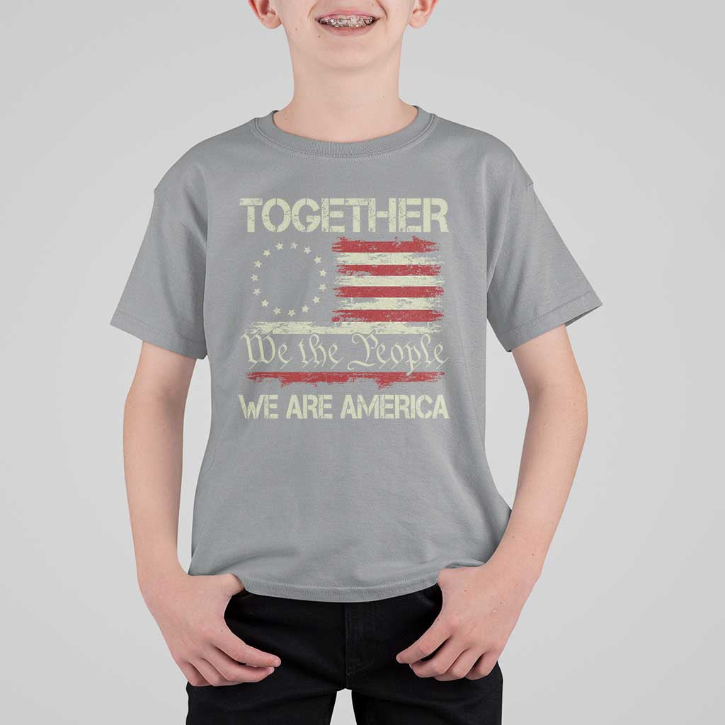 Together We Are America Betsy Ross Patriotic Flag T Shirt For Kid We The People Unity and Freedom Bunny Inspirational Quote