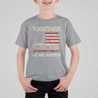 Together We Are America Betsy Ross Patriotic Flag T Shirt For Kid We The People Unity and Freedom Bunny Inspirational Quote