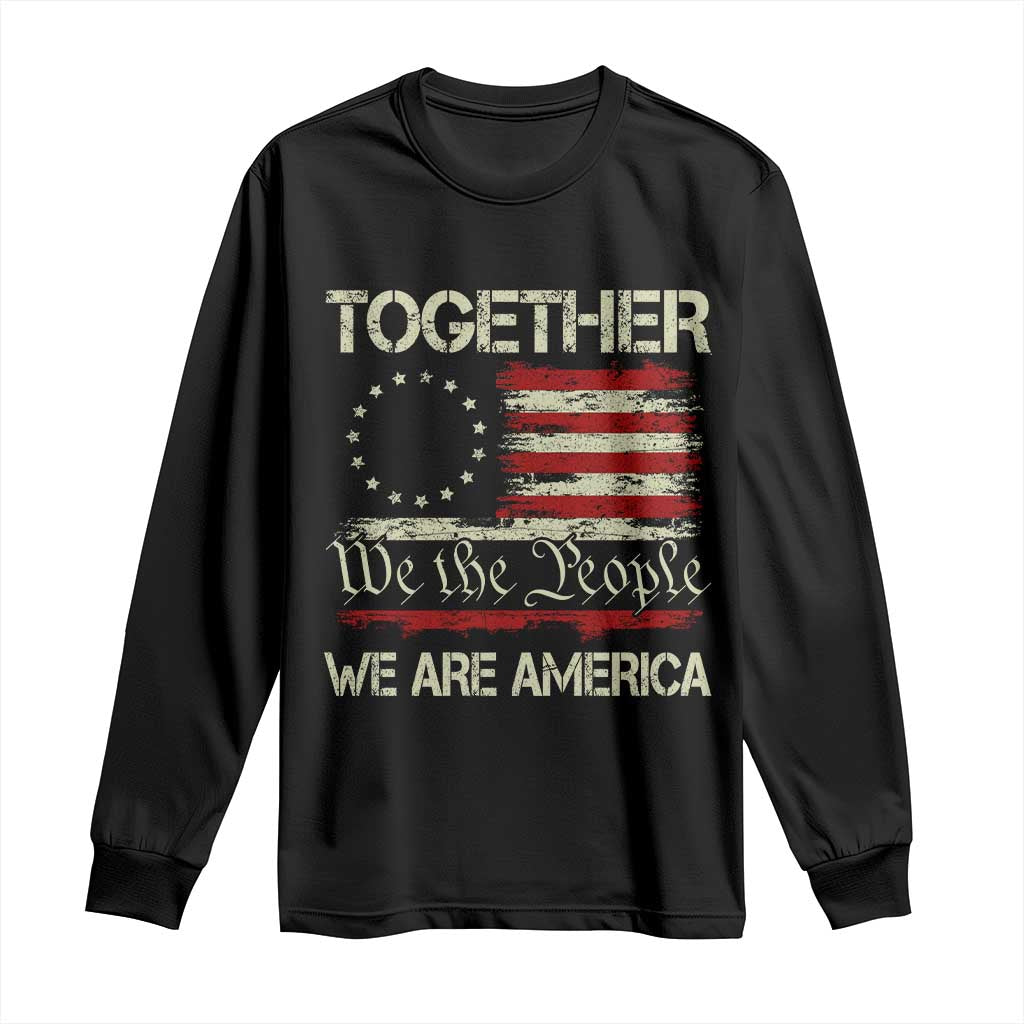 Together We Are America Betsy Ross Patriotic Flag Long Sleeve Shirt We The People Unity and Freedom Bunny Inspirational Quote