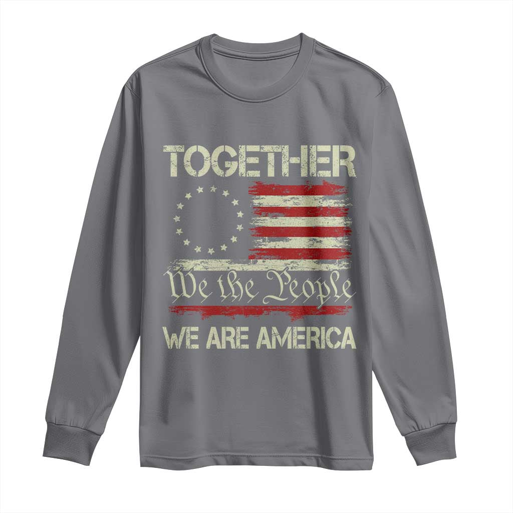 Together We Are America Betsy Ross Patriotic Flag Long Sleeve Shirt We The People Unity and Freedom Bunny Inspirational Quote