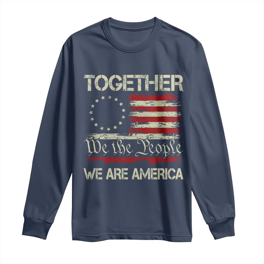 Together We Are America Betsy Ross Patriotic Flag Long Sleeve Shirt We The People Unity and Freedom Bunny Inspirational Quote