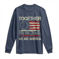 Together We Are America Betsy Ross Patriotic Flag Long Sleeve Shirt We The People Unity and Freedom Bunny Inspirational Quote