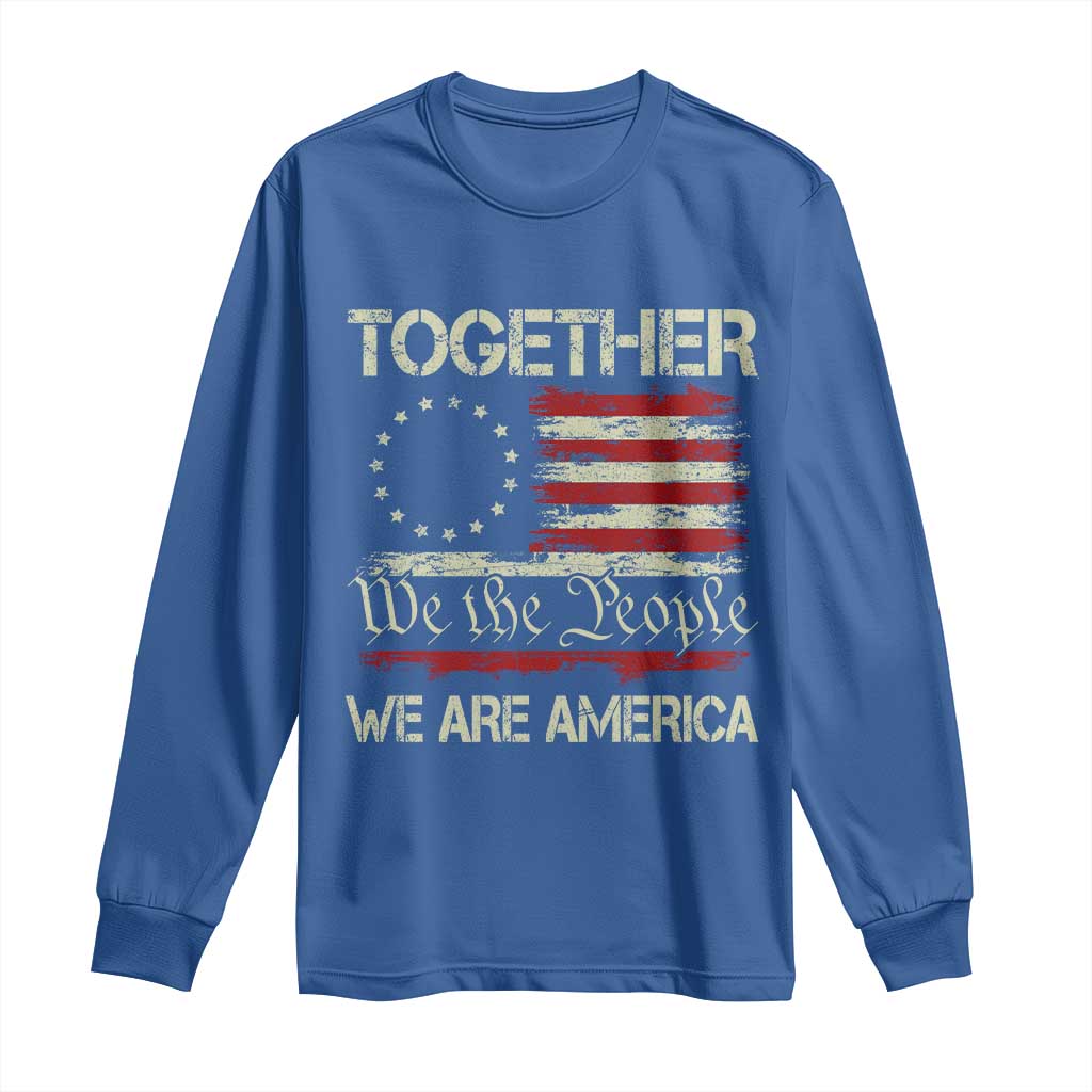 Together We Are America Betsy Ross Patriotic Flag Long Sleeve Shirt We The People Unity and Freedom Bunny Inspirational Quote
