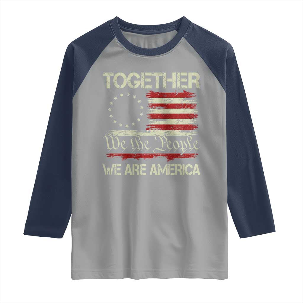 Together We Are America Betsy Ross Patriotic Flag Raglan Shirt We The People Unity and Freedom Bunny Inspirational Quote