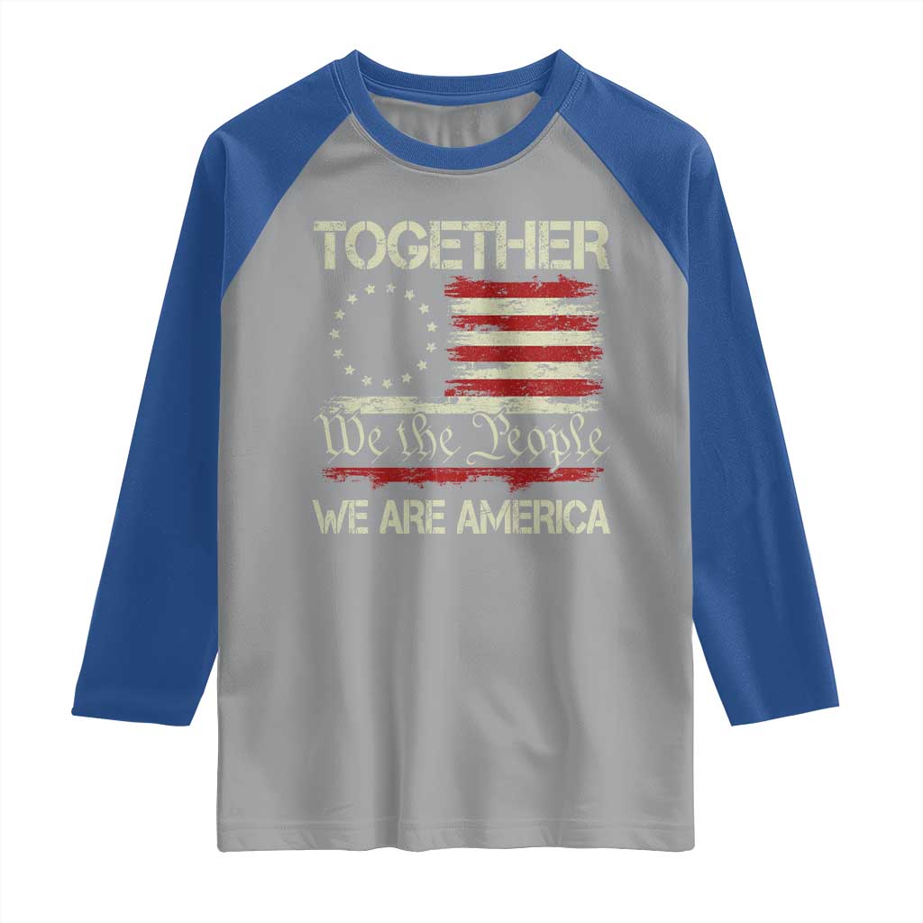 Together We Are America Betsy Ross Patriotic Flag Raglan Shirt We The People Unity and Freedom Bunny Inspirational Quote
