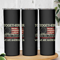 Together We Are America Betsy Ross Patriotic Flag Skinny Tumbler We The People Unity and Freedom Bunny Inspirational Quote