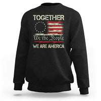 Together We Are America Betsy Ross Patriotic Flag Sweatshirt We The People Unity and Freedom Bunny Inspirational Quote
