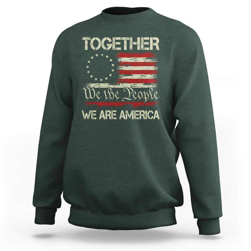 Together We Are America Betsy Ross Patriotic Flag Sweatshirt We The People Unity and Freedom Bunny Inspirational Quote