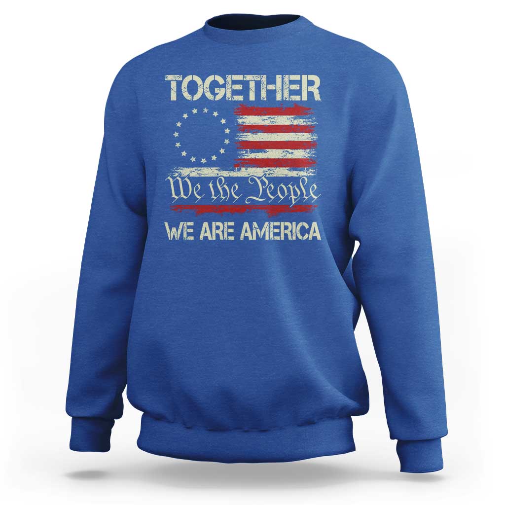 Together We Are America Betsy Ross Patriotic Flag Sweatshirt We The People Unity and Freedom Bunny Inspirational Quote