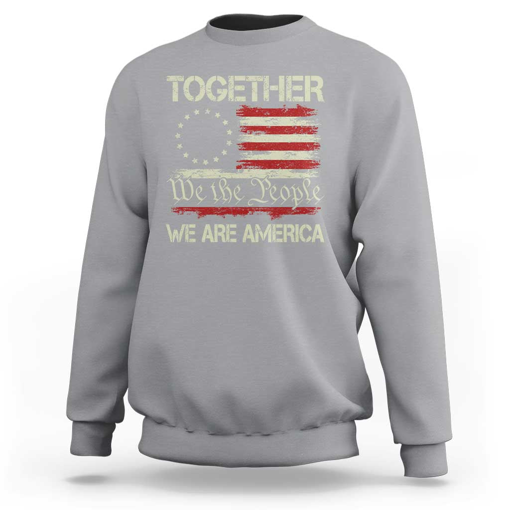 Together We Are America Betsy Ross Patriotic Flag Sweatshirt We The People Unity and Freedom Bunny Inspirational Quote