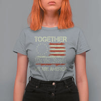 Together We Are America Betsy Ross Patriotic Flag T Shirt For Women We The People Unity and Freedom Bunny Inspirational Quote