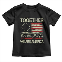 Together We Are America Betsy Ross Patriotic Flag Toddler T Shirt We The People Unity and Freedom Bunny Inspirational Quote