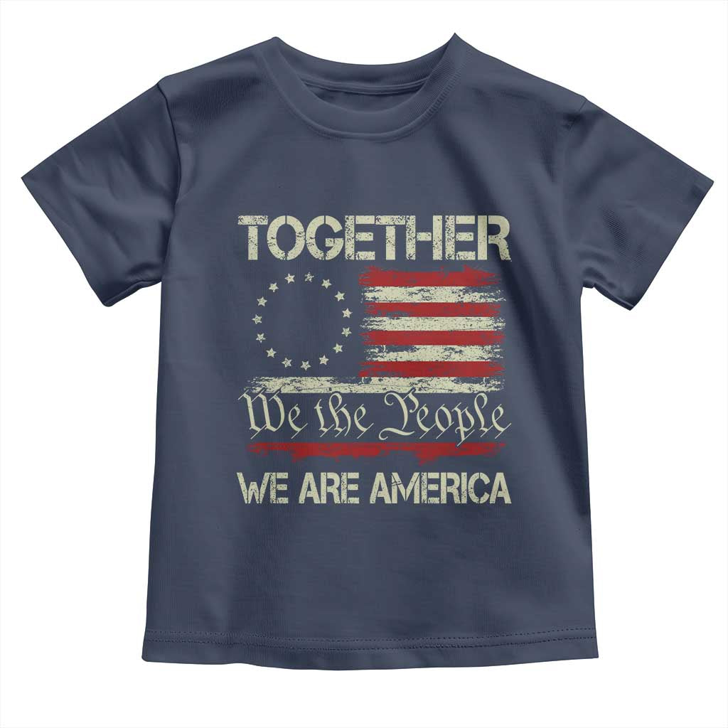 Together We Are America Betsy Ross Patriotic Flag Toddler T Shirt We The People Unity and Freedom Bunny Inspirational Quote