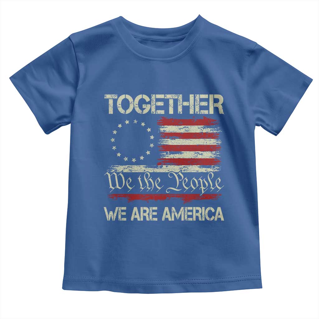 Together We Are America Betsy Ross Patriotic Flag Toddler T Shirt We The People Unity and Freedom Bunny Inspirational Quote