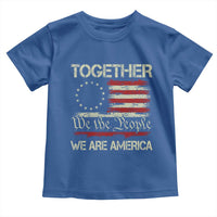 Together We Are America Betsy Ross Patriotic Flag Toddler T Shirt We The People Unity and Freedom Bunny Inspirational Quote