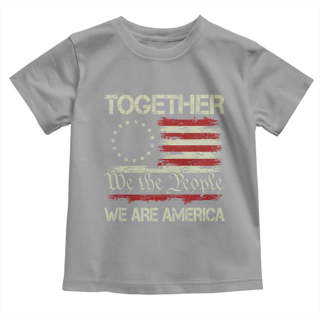 Together We Are America Betsy Ross Patriotic Flag Toddler T Shirt We The People Unity and Freedom Bunny Inspirational Quote