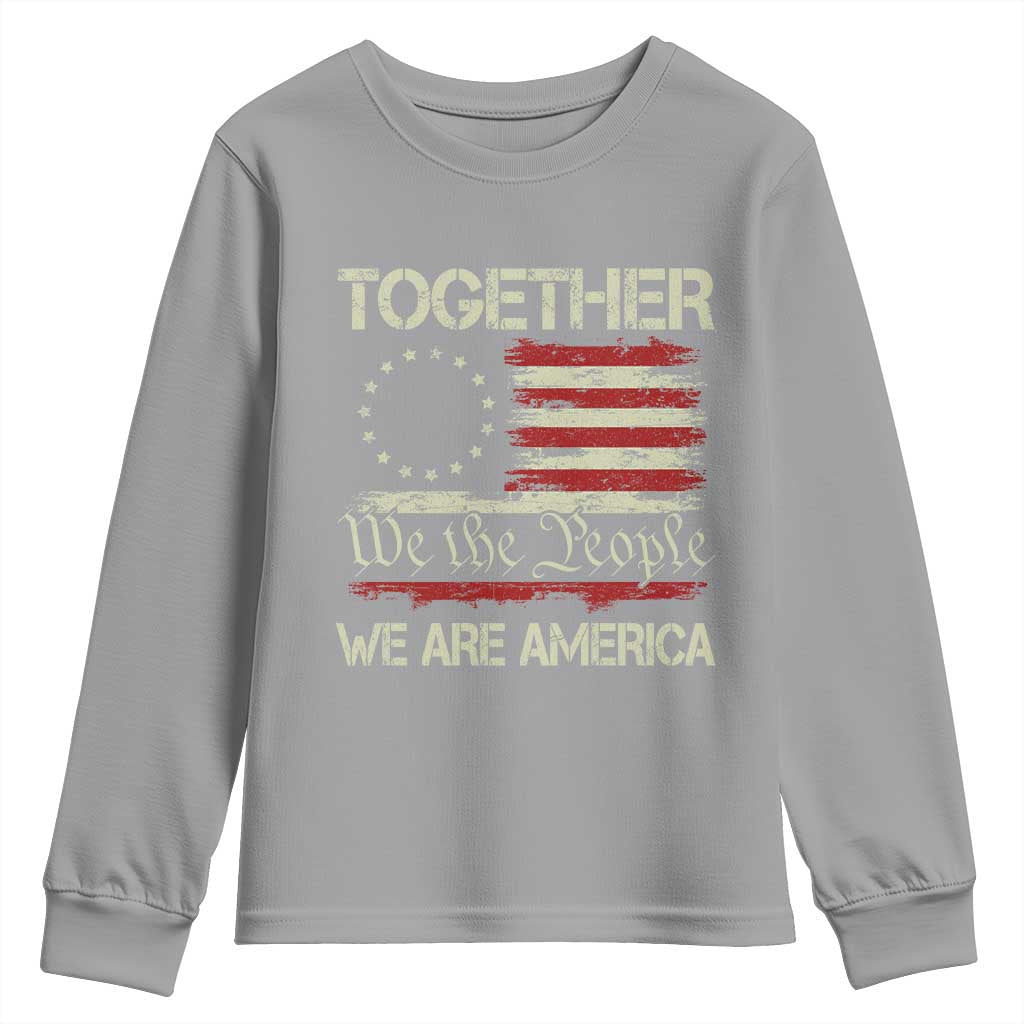 Together We Are America Betsy Ross Patriotic Flag Youth Sweatshirt We The People Unity and Freedom Bunny Inspirational Quote