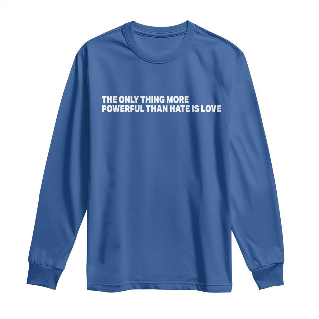 The Only Thing More Powerful Than Hate Is Love Cute Bunny Long Sleeve Shirt Retro Rabbit Kindness Inspirational Quote