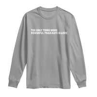 The Only Thing More Powerful Than Hate Is Love Cute Bunny Long Sleeve Shirt Retro Rabbit Kindness Inspirational Quote