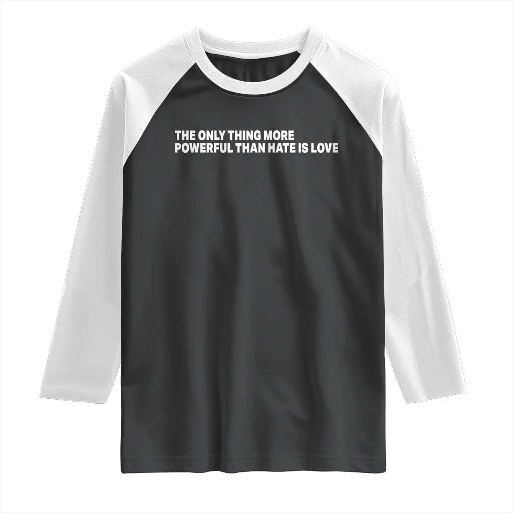 The Only Thing More Powerful Than Hate Is Love Cute Bunny Raglan Shirt Retro Rabbit Kindness Inspirational Quote