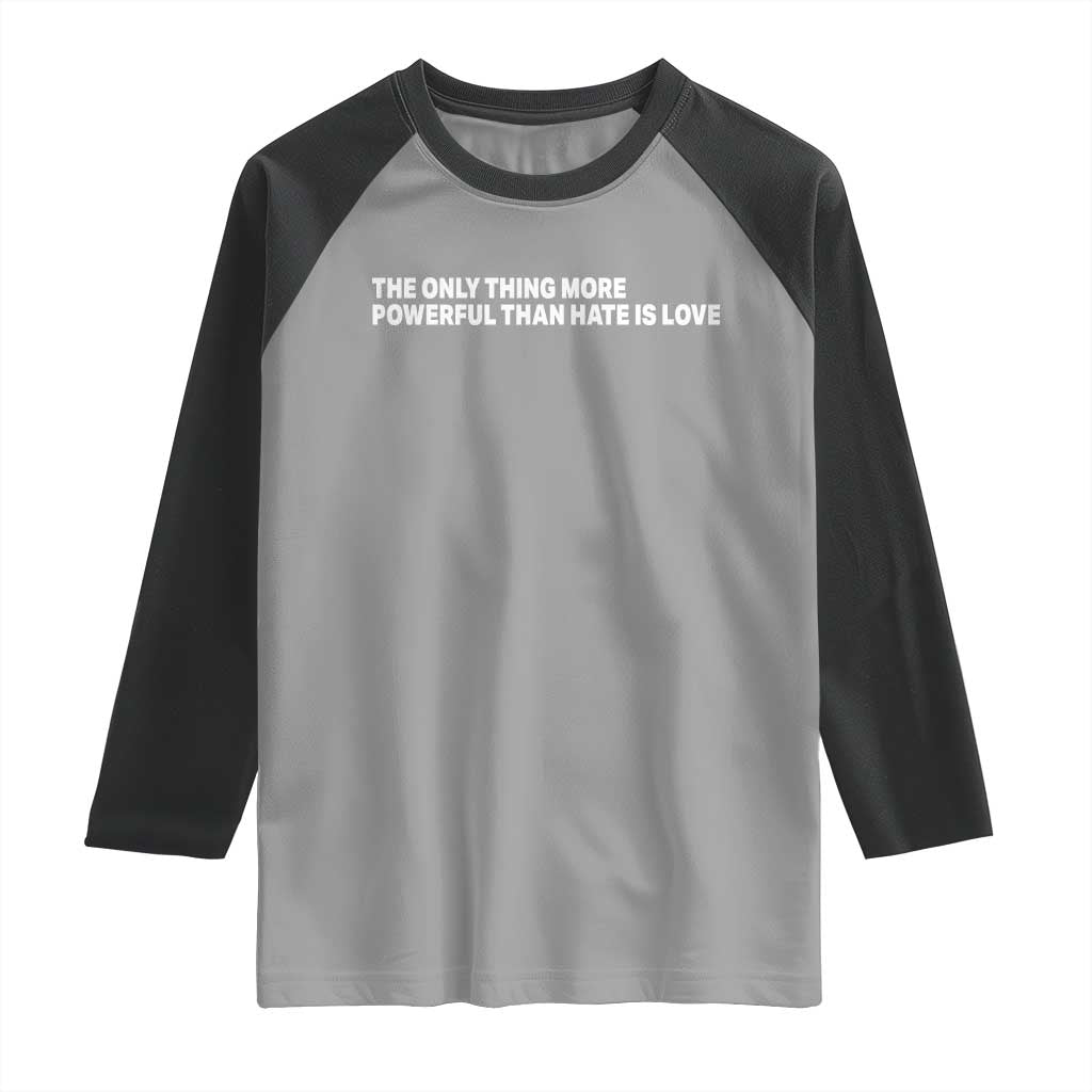 The Only Thing More Powerful Than Hate Is Love Cute Bunny Raglan Shirt Retro Rabbit Kindness Inspirational Quote