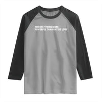The Only Thing More Powerful Than Hate Is Love Cute Bunny Raglan Shirt Retro Rabbit Kindness Inspirational Quote