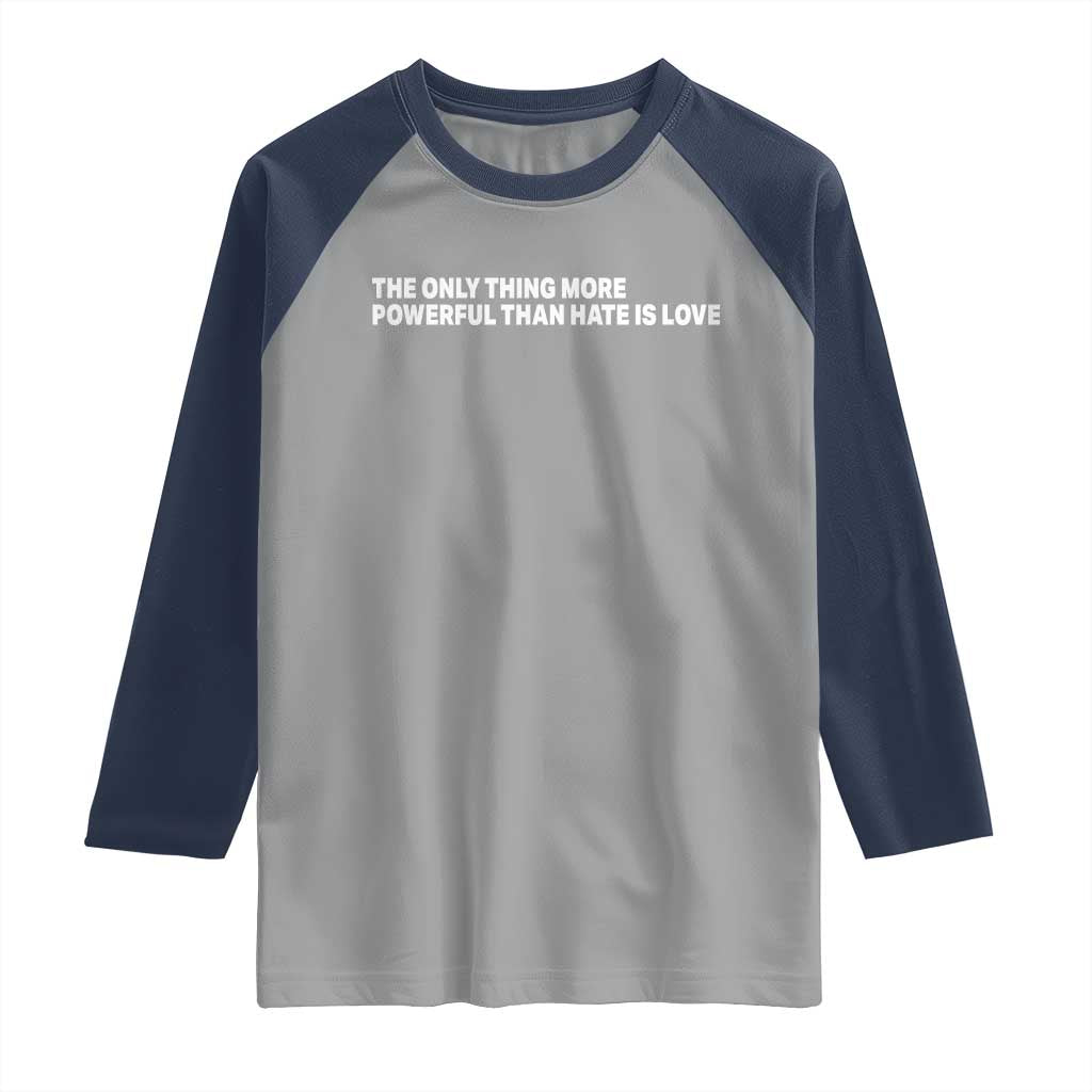 The Only Thing More Powerful Than Hate Is Love Cute Bunny Raglan Shirt Retro Rabbit Kindness Inspirational Quote