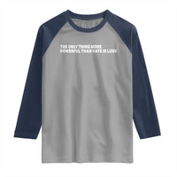 The Only Thing More Powerful Than Hate Is Love Cute Bunny Raglan Shirt Retro Rabbit Kindness Inspirational Quote