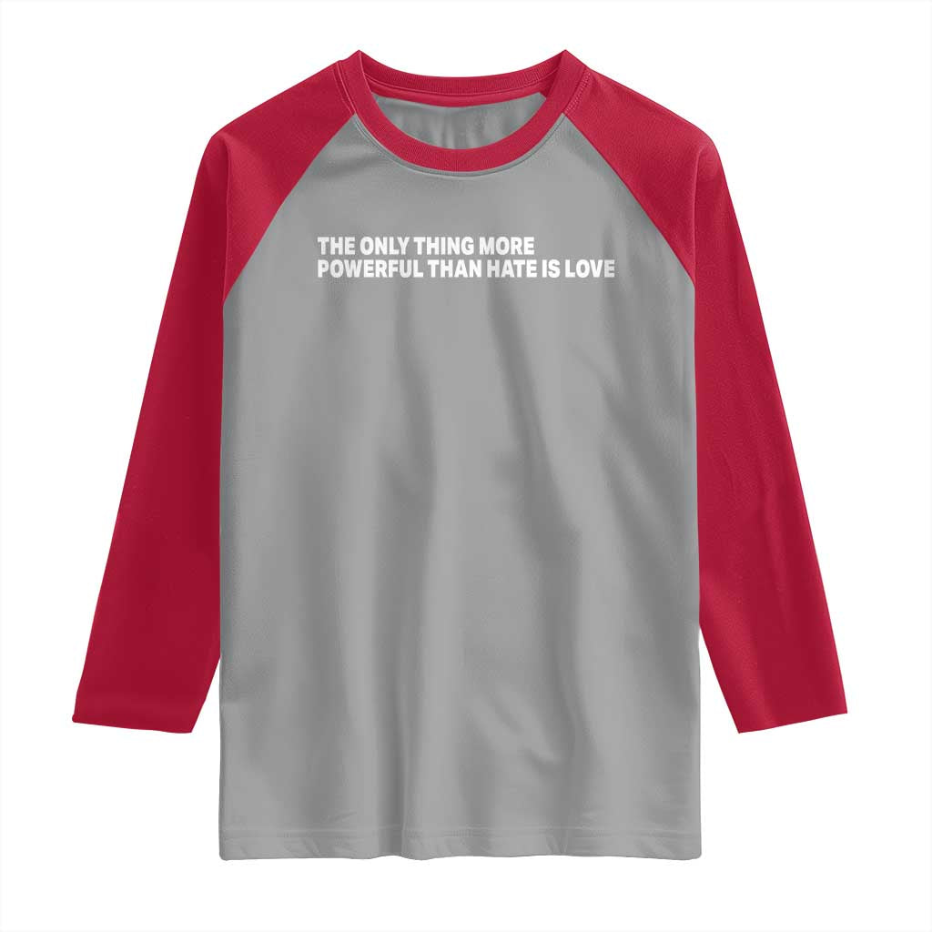 The Only Thing More Powerful Than Hate Is Love Cute Bunny Raglan Shirt Retro Rabbit Kindness Inspirational Quote