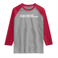 The Only Thing More Powerful Than Hate Is Love Cute Bunny Raglan Shirt Retro Rabbit Kindness Inspirational Quote