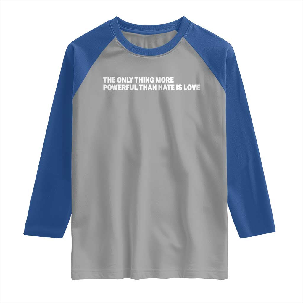 The Only Thing More Powerful Than Hate Is Love Cute Bunny Raglan Shirt Retro Rabbit Kindness Inspirational Quote