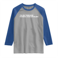 The Only Thing More Powerful Than Hate Is Love Cute Bunny Raglan Shirt Retro Rabbit Kindness Inspirational Quote
