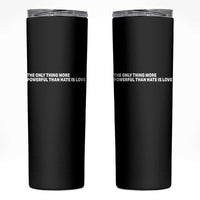 The Only Thing More Powerful Than Hate Is Love Cute Bunny Skinny Tumbler Retro Rabbit Kindness Inspirational Quote
