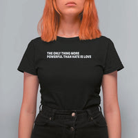 The Only Thing More Powerful Than Hate Is Love Cute Bunny T Shirt For Women Retro Rabbit Kindness Inspirational Quote