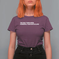 The Only Thing More Powerful Than Hate Is Love Cute Bunny T Shirt For Women Retro Rabbit Kindness Inspirational Quote