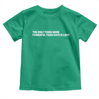 The Only Thing More Powerful Than Hate Is Love Cute Bunny Toddler T Shirt Retro Rabbit Kindness Inspirational Quote