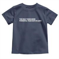 The Only Thing More Powerful Than Hate Is Love Cute Bunny Toddler T Shirt Retro Rabbit Kindness Inspirational Quote