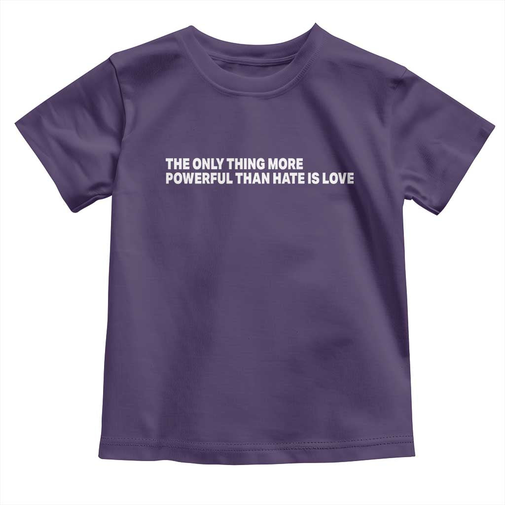 The Only Thing More Powerful Than Hate Is Love Cute Bunny Toddler T Shirt Retro Rabbit Kindness Inspirational Quote