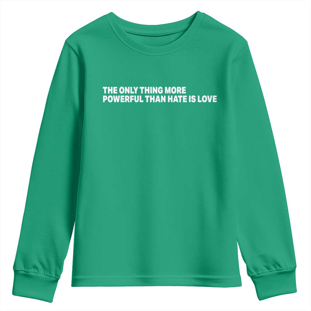 The Only Thing More Powerful Than Hate Is Love Cute Bunny Youth Sweatshirt Retro Rabbit Kindness Inspirational Quote