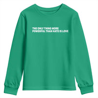 The Only Thing More Powerful Than Hate Is Love Cute Bunny Youth Sweatshirt Retro Rabbit Kindness Inspirational Quote