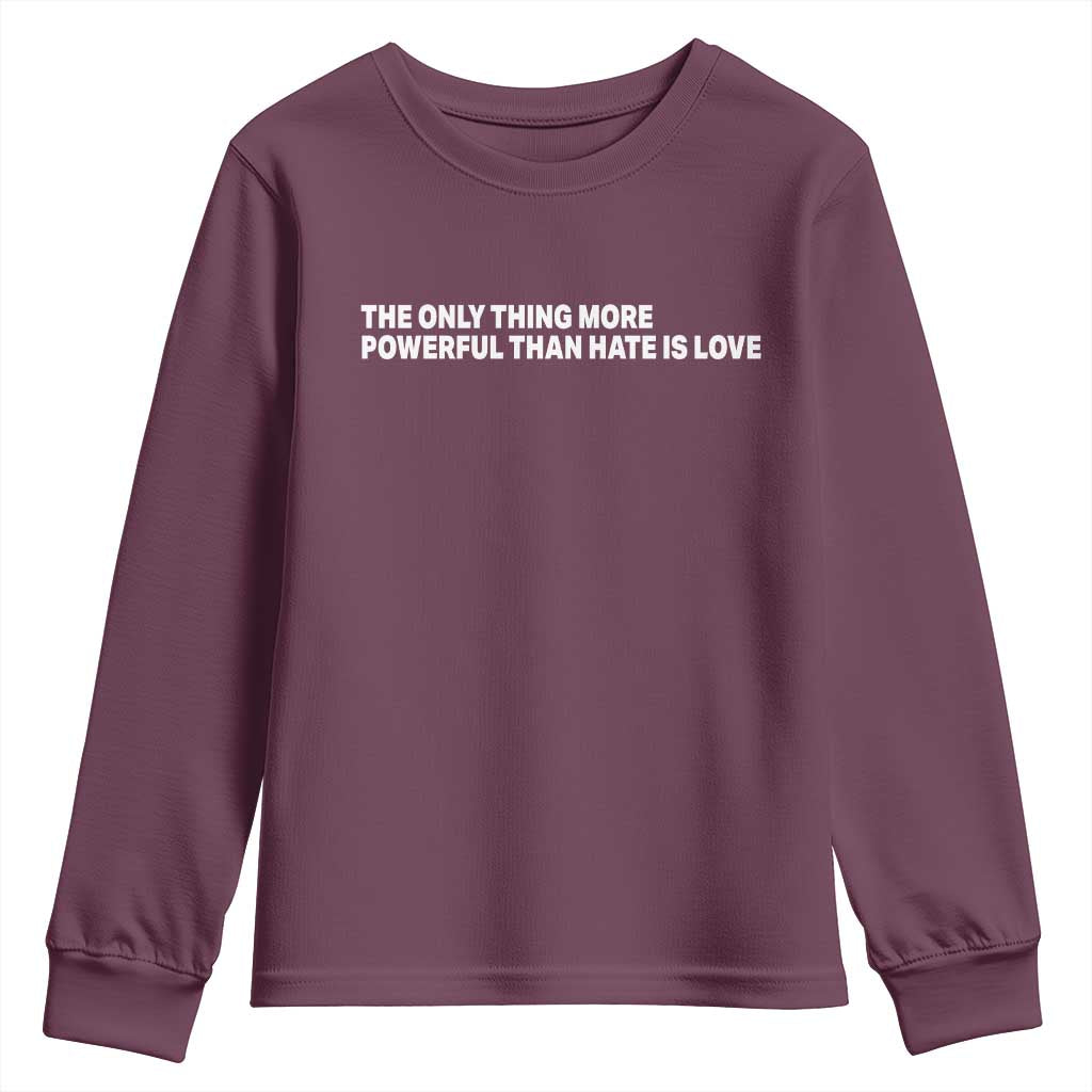 The Only Thing More Powerful Than Hate Is Love Cute Bunny Youth Sweatshirt Retro Rabbit Kindness Inspirational Quote