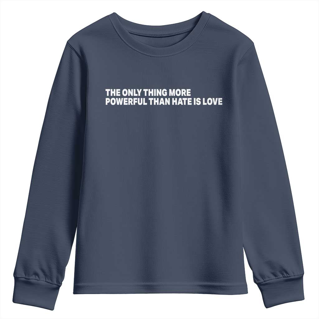 The Only Thing More Powerful Than Hate Is Love Cute Bunny Youth Sweatshirt Retro Rabbit Kindness Inspirational Quote