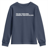 The Only Thing More Powerful Than Hate Is Love Cute Bunny Youth Sweatshirt Retro Rabbit Kindness Inspirational Quote
