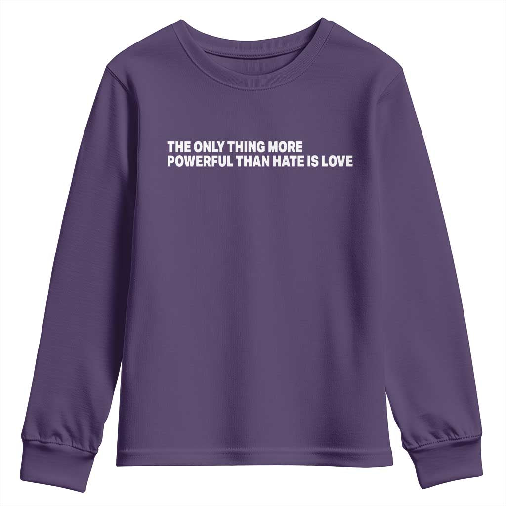 The Only Thing More Powerful Than Hate Is Love Cute Bunny Youth Sweatshirt Retro Rabbit Kindness Inspirational Quote